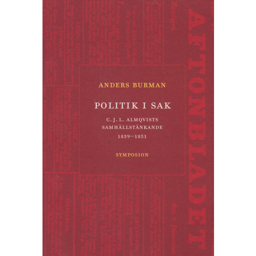 Anders Burman Politik i sak : C.J.L. Almqvists samhällstänkande 1839-1851 (häftad)