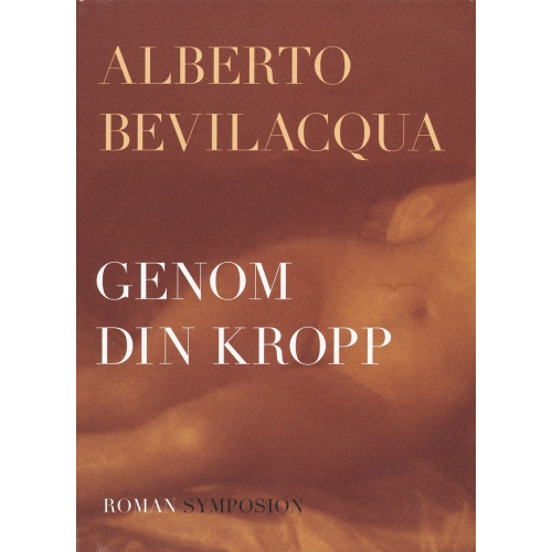 Alberto Bevilacqua Genom din kropp (inbunden)