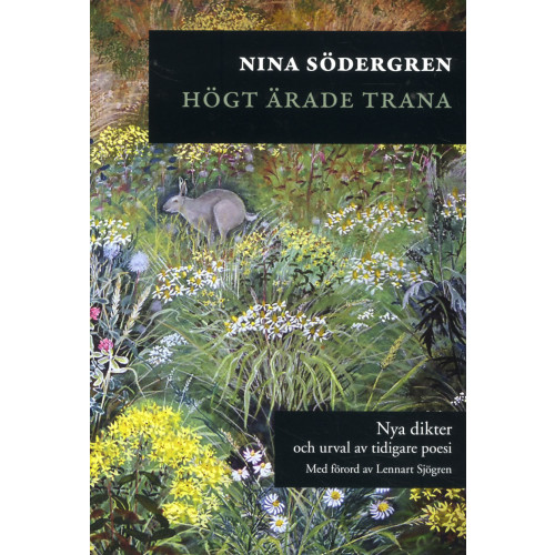 Nina Södergren Högt ärade trana : nya dikter och urval av tidigare poesi (häftad)