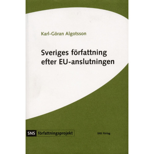 Karl-Göran Algotsson Sveriges författning efter EU-anslutningen (häftad)