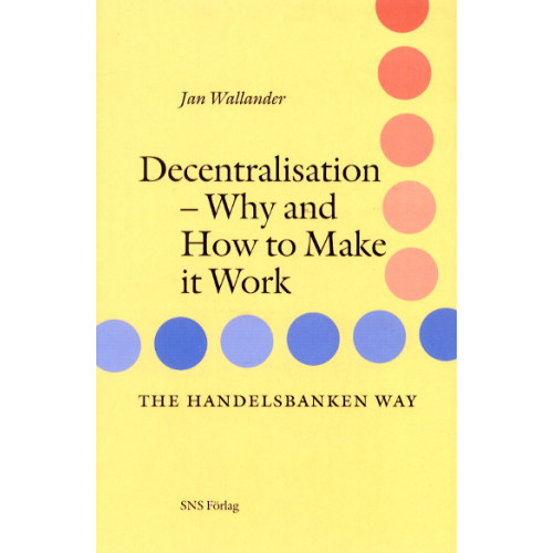 Jan Wallander Decentralisation : Why and how to make it work (häftad, eng)