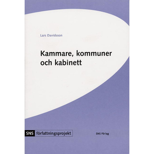 Lars Davidsson Kammare, kommuner och kabinett : tre konstitutionella studier (häftad)