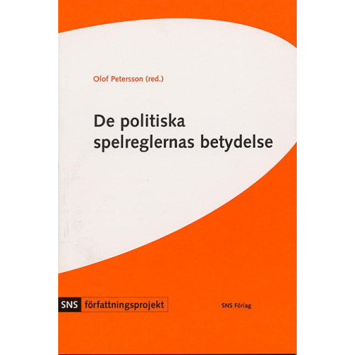 SNS Förlag De politiska spelreglernas betydelse : fyra studier i författningspolitik (häftad)
