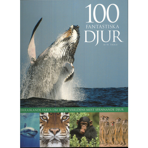 Mogens Trolle 100 fantastiska djur (inbunden)