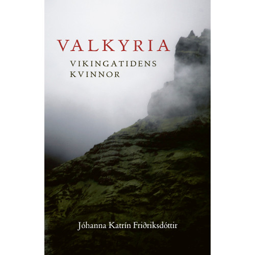 Johanna Katrin Fridriksdottir Valkyria : vikingatidens kvinnor (häftad)
