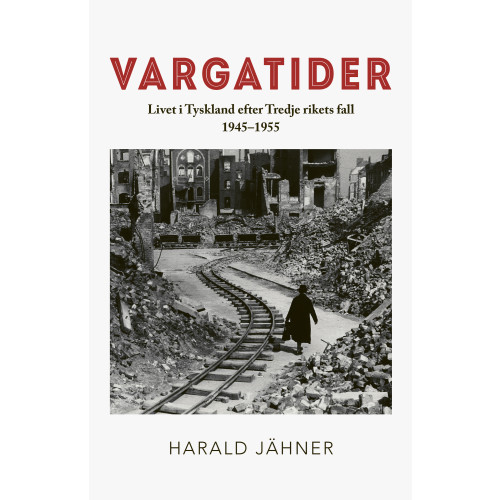 Harald Jähner Vargatider. Livet i Tyskland efter Tredje rikets fall 1945–1955 (pocket)