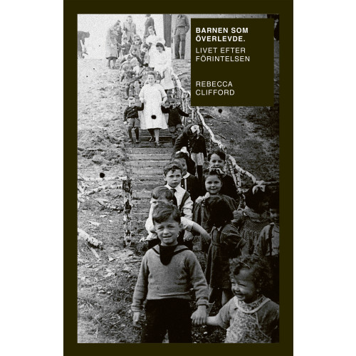 Rebecca Clifford Barnen som överlevde : livet efter Förintelsen (bok, danskt band)