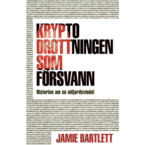 Jamie Bartlett Kryptodrottningen som försvann : historien om en miljardsvindel (inbunden)
