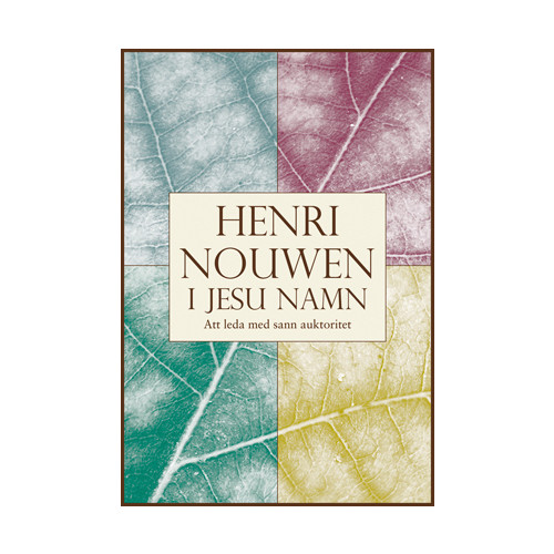 Henri Nouwen I Jesu namn : att leda med sann auktoritet (bok, kartonnage)