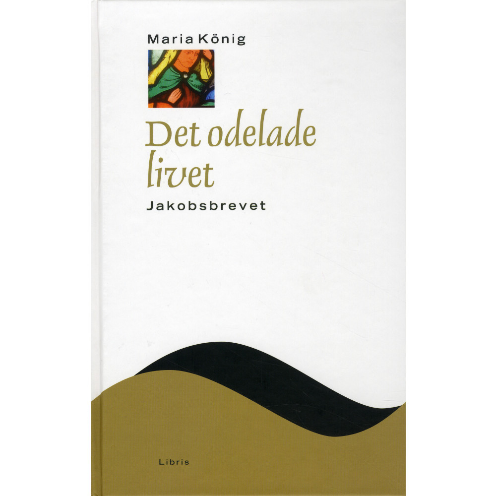 Produktbild för Det odelade livet : Jakobsbrevet (inbunden)