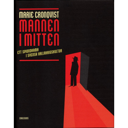 Marie Cronqvist Mannen i mitten : ett spiondrama i kallakrigskultur (inbunden)