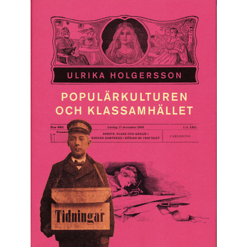 Carlsson Populärkulturen och klassamhället : arbete, klss och genus i svensk dampress i början av 1900-talet (inbunden)
