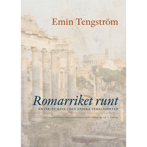 Emin Tengström Romarriket runt : En fiktiv resa i den antika verkligheten (inbunden)