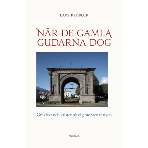 Lars Rydbeck När de gamla gudarna dog : Grekiskt och kristet på väg mot senantiken (bok, danskt band)