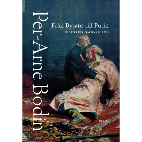 Per-Arne Bodin Från Bysans till Putin : historier om Ryssland (bok, danskt band)