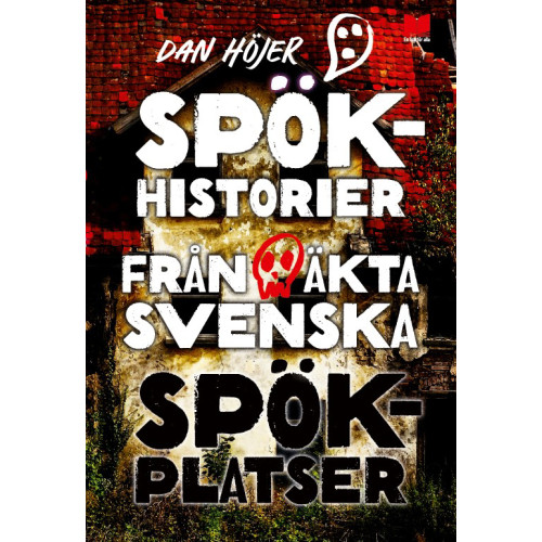 Dan Höjer Spökhistorier från äkta svenska spökplatser (inbunden)