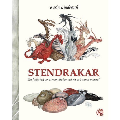 Karin Linderoth Stendrakar : en faktabok om stenar, drakar och ett och annan mineral (inbunden)