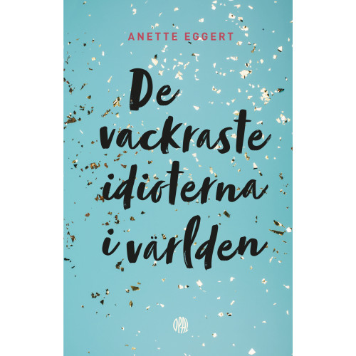 Anette Eggert De vackraste idioterna i världen (pocket)