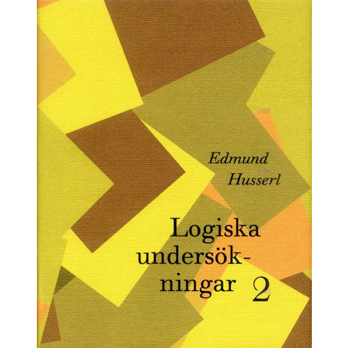 Edmund Husserl Logiska undersökningar 2 - Undersökningar kring kunskapens fenomeologi och (inbunden)
