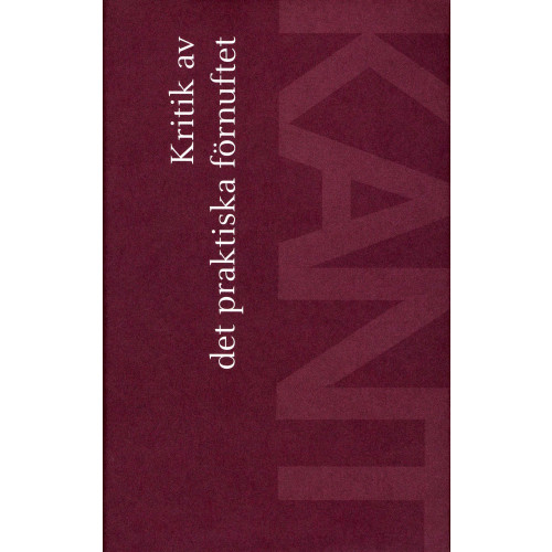 Immanuel Kant Kritik av det praktiska förnuftet (inbunden)