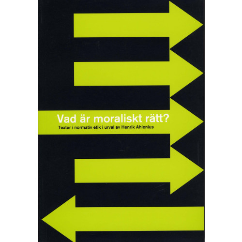 Bokförlaget Thales Vad är moraliskt rätt? - Texter i normativ etik i urval av Henrik Ahlenius (bok, danskt band)