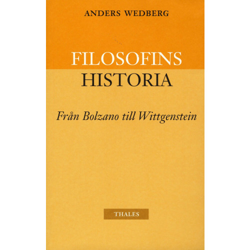Anders Wedberg Filosofins historia - från Bolzano till Wittgenstein (häftad)