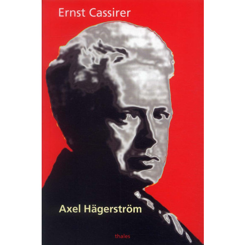 Ernst Cassirer Axel Hägerström - en studie i samtida svensk filosofi (häftad)