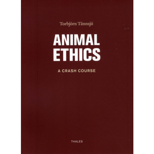 Bokförlaget Thales Animal ethics : a crash course (häftad, eng)