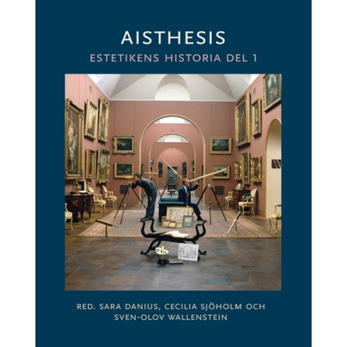 Sara Danius Aisthesis : estetikens historia. Del 1 (inbunden)