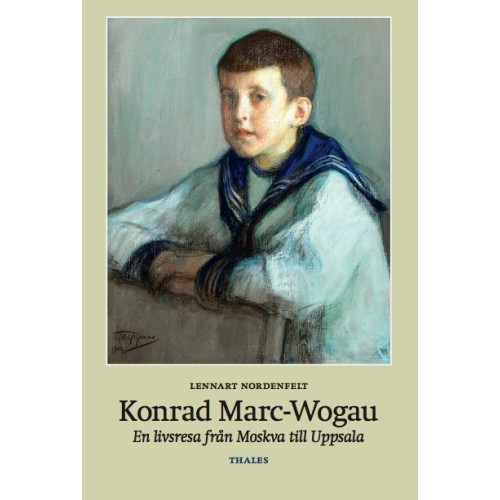 Lennart Nordenfelt Konrad Marc-Wogau : En livsresa från Moskva till Uppsala (inbunden)