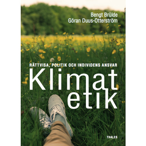 Bengt Brülde Klimatetik : rättvisa, politik och individens ansvar (bok, danskt band)