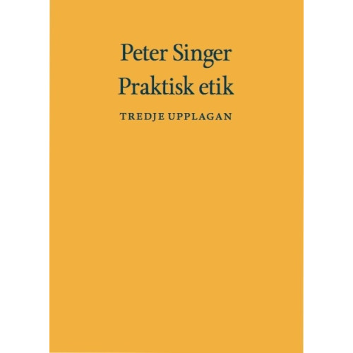 Peter Singer Praktisk etik (inbunden)