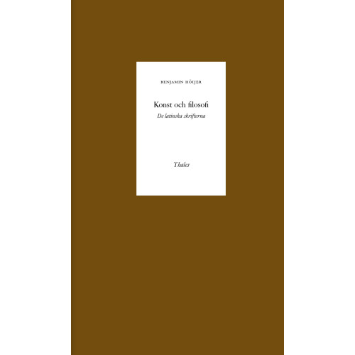 Benjamin Höijer Konst och filosofi : de latinska skrifterna (inbunden)