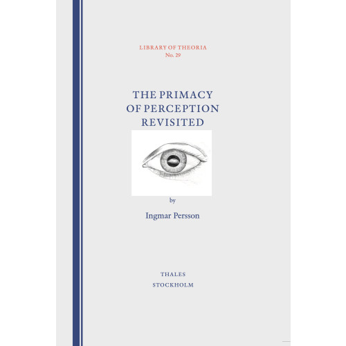 Ingmar Persson The Primacy of Perception Revisited (häftad, eng)