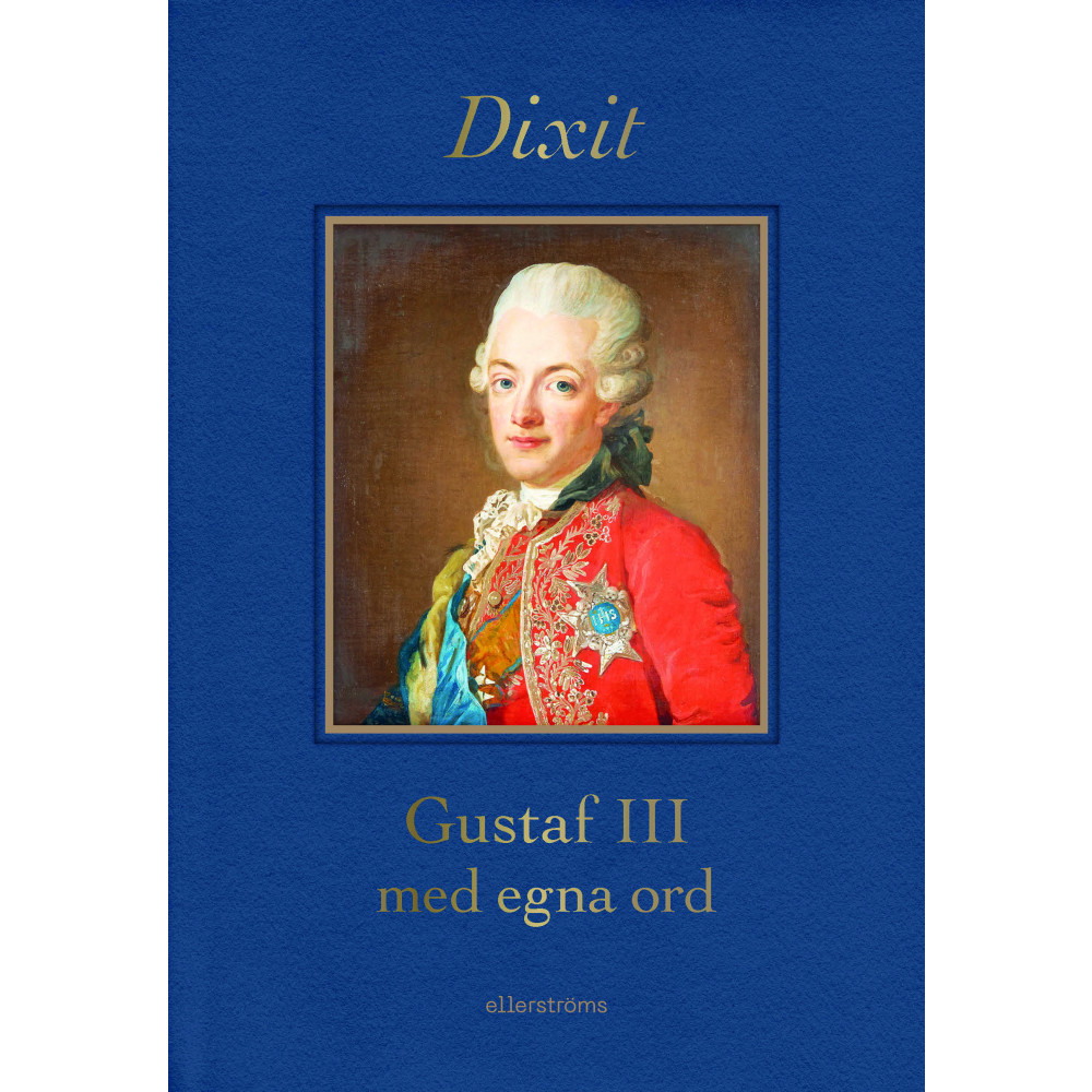 Produktbild för Dixit : Gustaf III med egna ord (inbunden)