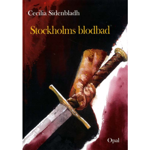 Cecilia Sidenbladh Stockholms blodbad (inbunden)