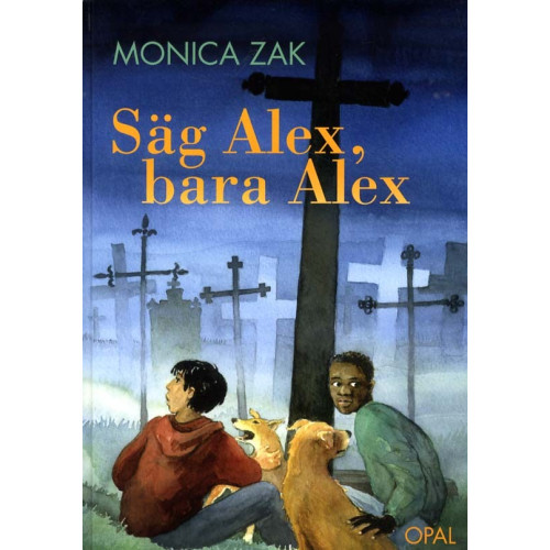 Monica Zak Säg Alex, bara Alex (inbunden)