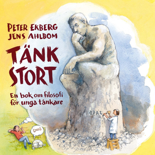Peter Ekberg Tänk stort : en bok om filosofi för unga tänkare (inbunden)