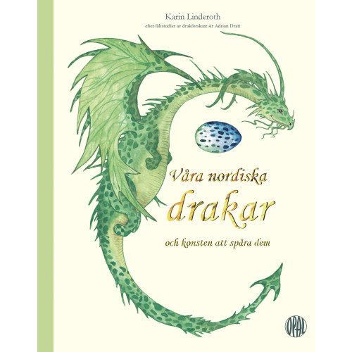 Karin Linderoth Våra nordiska drakar och konsten att spåra dem : efter fältstudier av drakforskare sir Adrian Dratt (inbunden)