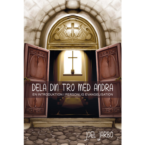 Joel Jarbo Dela din tro med andra : en introduktion i personlig evangelisation (inbunden)