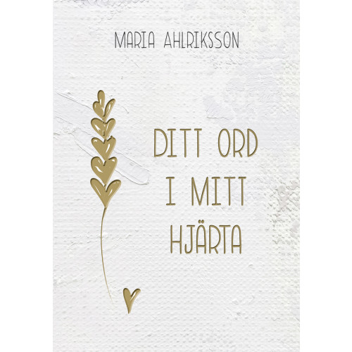 Maria Ahlriksson Ditt ord i mitt hjärta (inbunden)