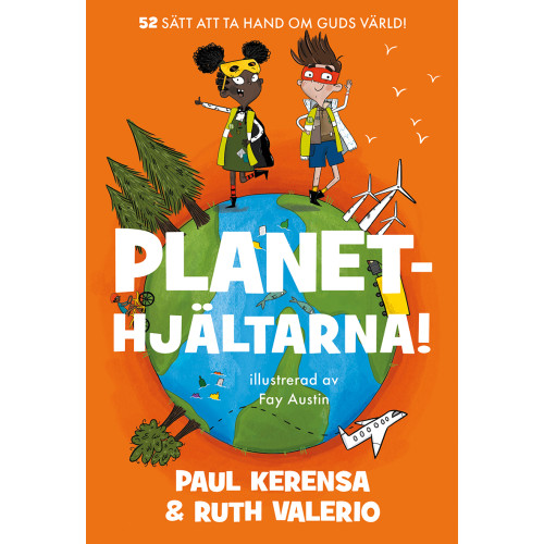 Paul Kerensa Planethjältarna : 52 sätt att ta hand om Guds värld (häftad)