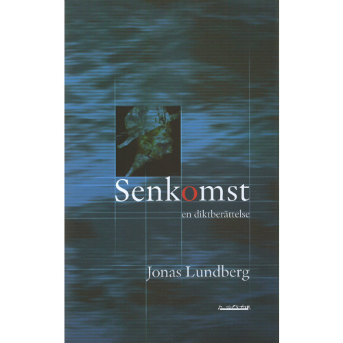 Jonas Lundberg Senkomst : en diktberättelse (inbunden)