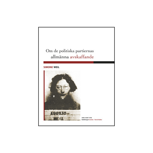 Simone Weil Om de politiska partiernas allmänna avskaffande (häftad)