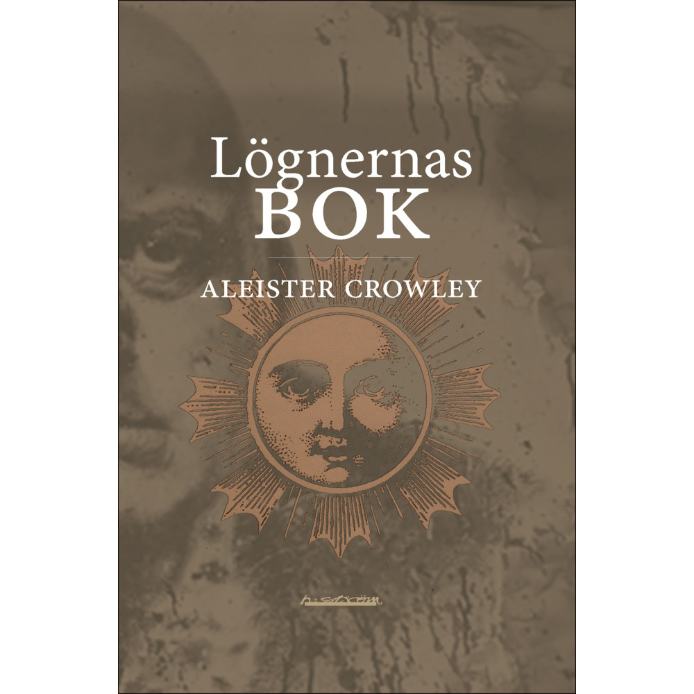 Produktbild för Lögnernas bok : som också falskeligen kallas Avbrott, irrandet eller falsifierandet av den enda tanken hos frater Perdurabo (Aleister Crowley) : den tanken som i sig själv är osann : ett omtryck utökat med kommentarer till varje kapitel (bok, danskt band)