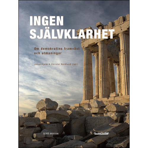 H:ström Text & Kultur Ingen självklarhet : om demokratins framväxt och utmaningar (bok, danskt band)