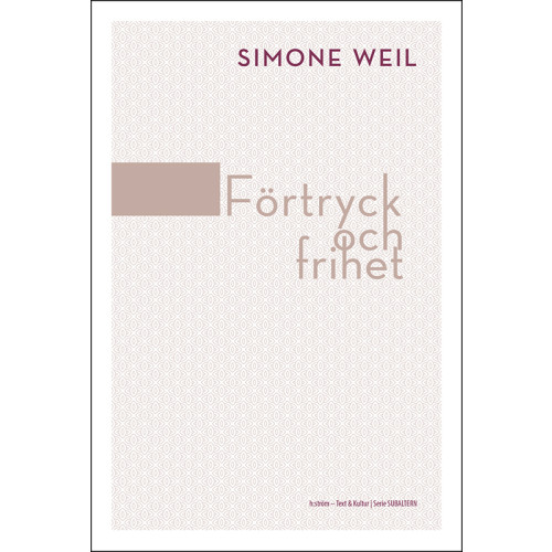 Simone Weil Förtryck och frihet (bok, danskt band)