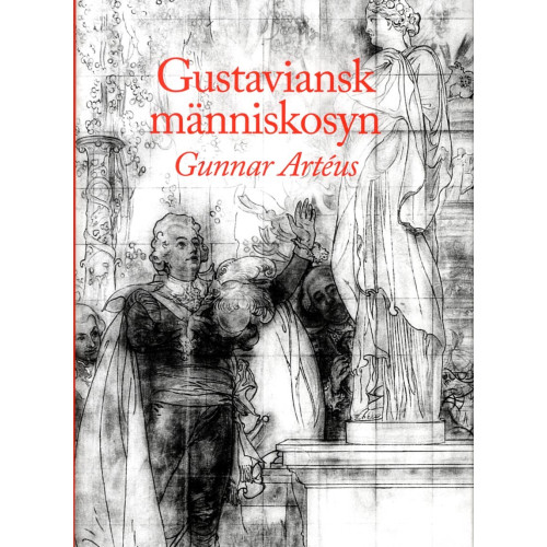 Gunnar Artéus Gustaviansk människosyn (inbunden)