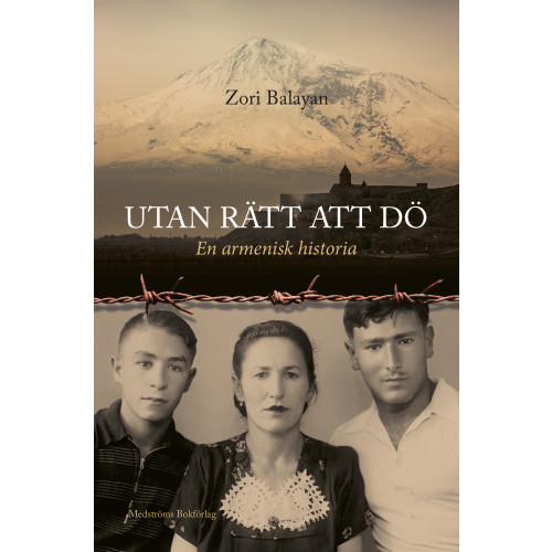 Zori Balayan Utan rätt att dö : en armenisk historia (inbunden)