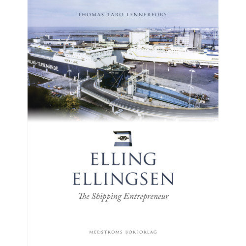 Thomas Taro Lennerfors Elling Ellingsen : The shipping entrepreneur (inbunden, eng)
